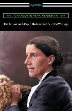 portada The Yellow Wall-Paper, Herland, and Selected Writings