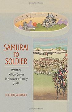 portada Samurai to Soldier: Remaking Military Service in Nineteenth-Century Japan (Studies of the Weatherhead East Asian Institute, Columbia University) (en Inglés)