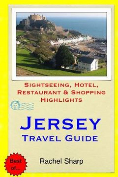 portada Jersey Travel Guide: Sightseeing, Hotel, Restaurant & Shopping Highlights (en Inglés)