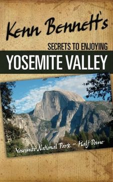 portada Kenn Bennett's Secrets to Enjoying Yosemite Valley (en Inglés)