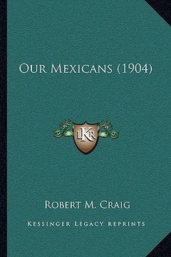 portada our mexicans (1904) (en Inglés)