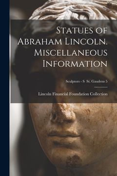 portada Statues of Abraham Lincoln. Miscellaneous Information; Sculptors - S St. Gaudens 5