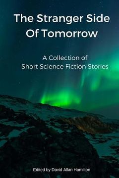 portada The Stranger Side of Tomorrow: A Collection of Short Science Fiction Stories