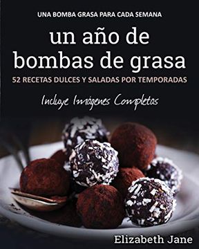 portada Un año de Bombas de Grasa: 52 Recetas Dulces y Saladas por Temporadas (in Spanish)