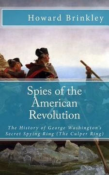 portada Spies of the American Revolution: The History of George Washington's Secret Spying Ring (The Culper Ring) (en Inglés)