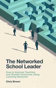 portada The Networked School Leader: How to Improve Teaching and Student Outcomes Using Learning Networks (in English)