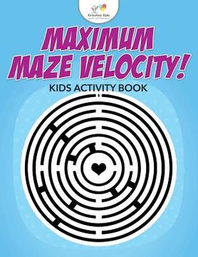 portada Maximum Maze Velocity! Kids Activity Book (en Inglés)