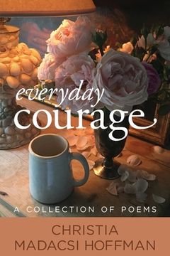 portada Everyday Courage: A Collection of Poems (en Inglés)