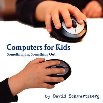 portada computers for kids: something in, something out (en Inglés)