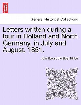 portada letters written during a tour in holland and north germany, in july and august, 1851.
