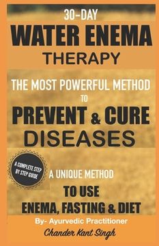 portada 30-Day Water Enema Therapy: The Most Powerful Method to Prevent & Cure Disease (en Inglés)