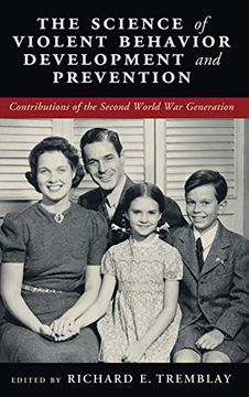 portada The Science of Violent Behavior Development and Prevention: Contributions of the Second World war Generation (en Inglés)