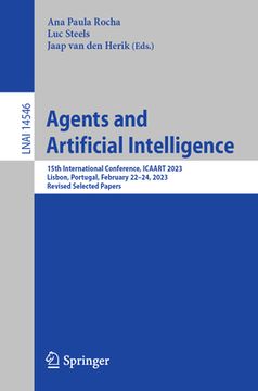 portada Agents and Artificial Intelligence: 15th International Conference, Icaart 2023, Lisbon, Portugal, February 22-24, 2023, Revised Selected Papers
