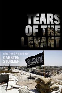 portada Tears of the Levant: tales from the wars in Syria and Iraq