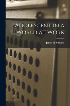 portada Adolescent in a World at Work (in English)