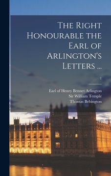 portada The Right Honourable the Earl of Arlington's Letters ...; 1