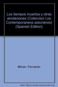 portada Los tiempos muertos y otras anotaciones (Coleccion Los Contemporaneos asturianos) (Spanish Edition)