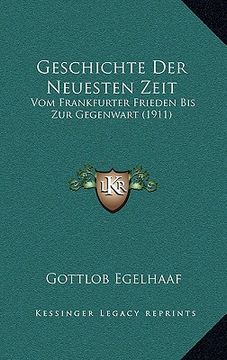 portada Geschichte Der Neuesten Zeit: Vom Frankfurter Frieden Bis Zur Gegenwart (1911) (en Alemán)