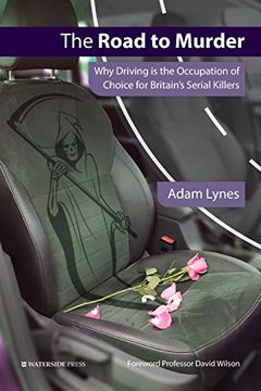 portada The Road to Murder: Why Driving is the Occupation of Choice for Britain's Serial Killers