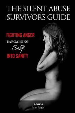 portada The Silent Abuse Survivor's Guide: Bargaining Self into Sanity Book 6 (en Inglés)