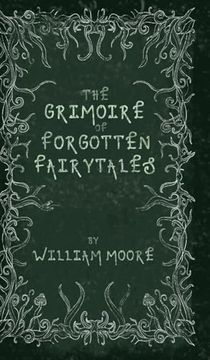 portada The Grimoire of Forgotten Fairytales: A Sinister Collection of Forgotten Rhymes, Folklore and fae (en Inglés)