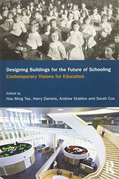 portada Designing Buildings for the Future of Schooling: Contemporary Visions for Education