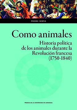 portada Como Animales. Historia Política de los Animales Durante la Revolución Francesa (Ciencias Sociales)