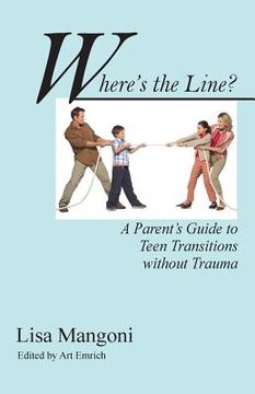 portada Where's the Line? a Parent's Guide to Teen Transitions Without Trauma (en Inglés)