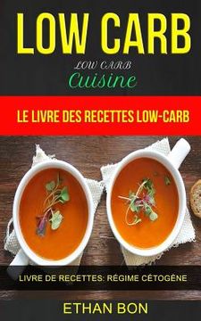 portada Low Carb: Low Carb Cuisine: Le livre des recettes low-carb (Livre De Recettes: Régime Cétogène) (in French)