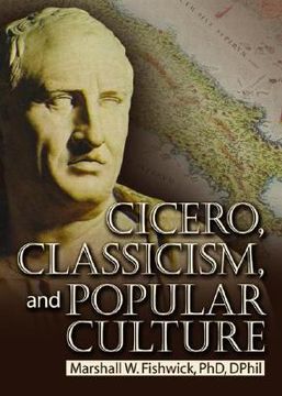 portada cicero, classicism, and popular culture (en Inglés)