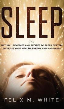 portada Sleep: Natural Remedies and Recipes to Sleep Better, Increase Your Health, Energy and Happiness