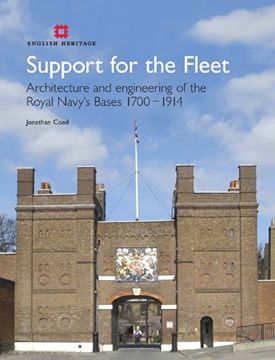 portada Support for the Fleet: Architecture and Engineering of the Royal Navy's Bases 1700-1914 (English Heritage) 