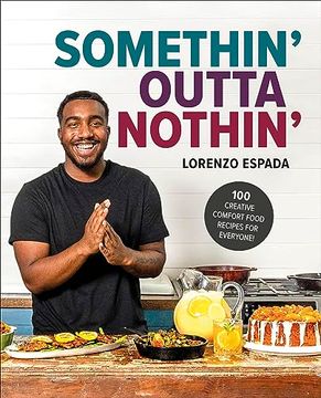 portada Somethin' Outta Nothin': 100 Creative Comfort Food Recipes for Everyone (in English)