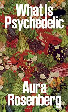 portada Aura Rosenberg: What is Psychedelic (en Inglés)