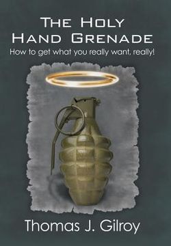 portada The Holy Hand Grenade: How to Get What You Really Want, Really! (in English)