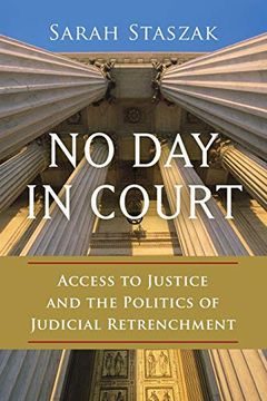 portada No day in Court: Access to Justice and the Politics of Judicial Retrenchment (Studies in Postwar American Political Development) (en Inglés)