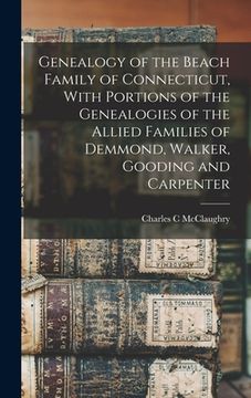 portada Genealogy of the Beach Family of Connecticut, With Portions of the Genealogies of the Allied Families of Demmond, Walker, Gooding and Carpenter