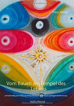 portada Vom Bauen am Tempel des Lebens: Auf dem weg zum Sinn, zu Menschlicher Fülle und zur Geistigen Bestimmung (in German)