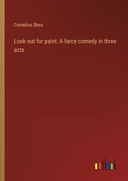 portada Look out for paint: A farce comedy in three acts (in English)