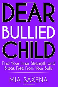 portada Dear Bullied Child: Find Your Inner Strength and Break Free From Your Bully (Paperback) 