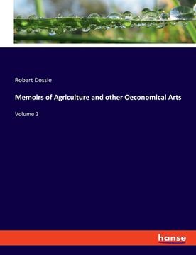 portada Memoirs of Agriculture and other Oeconomical Arts: Volume 2 (en Inglés)
