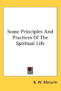 portada some principles and practices of the spiritual life (en Inglés)
