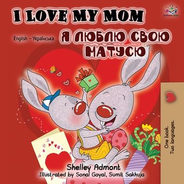 portada I Love My Mom (English Ukrainian Bilingual Book) (en Ucrania)