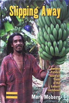 portada Slipping Away: Banana Politics and Fair Trade in the Eastern Caribbean (Dislocations) (en Inglés)