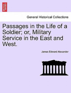 portada passages in the life of a soldier; or, military service in the east and west. (en Inglés)