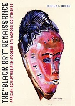 portada The Black art Renaissance: African Sculpture and Modernism Across Continents 