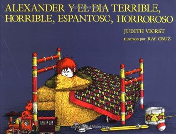 portada Alexander y el dia Terrible, Horrible, Espantoso, Horroroso = Alexander & the Terrible, Horrible, no Good, Very bad day (in Spanish)