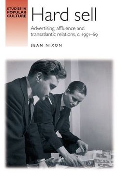 portada Hard Sell: Advertising, Affluence and Transatlantic Relations, c. 1951-69 (Studies in Popular Culture Mup) (en Inglés)