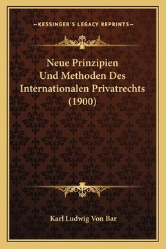 portada Neue Prinzipien Und Methoden Des Internationalen Privatrechts (1900) (en Alemán)