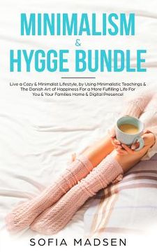 portada Minimalism & Hygge Bundle: Live a Cozy & Minimalist Lifestyle, by Using Minimalistic Teachings & The Danish Art of Happiness For a More Fulfillin (in English)
